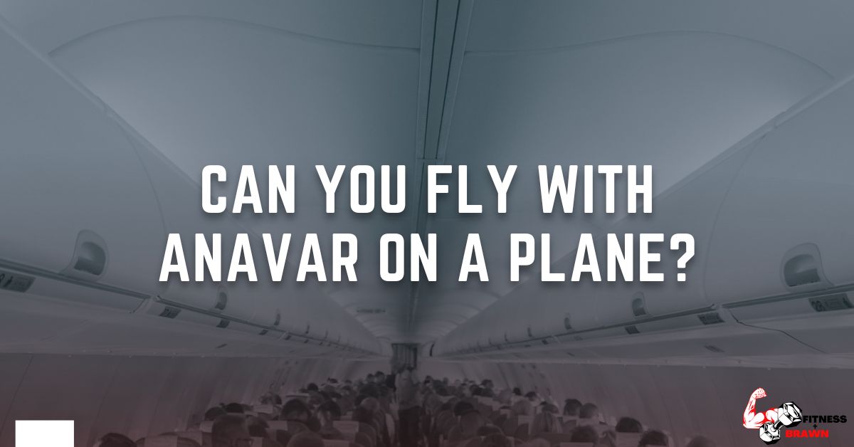 Can You Fly With Anavar on a Plane?