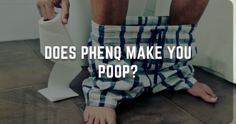 Does PhenQ Make You Poop? Unveiling the Impact on Bowel Movements (UPDATED)