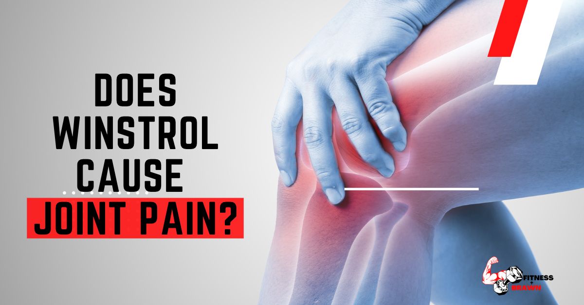 Does Winstrol Cause Joint Pain?