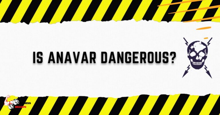 Is Anavar Dangerous? Find Out