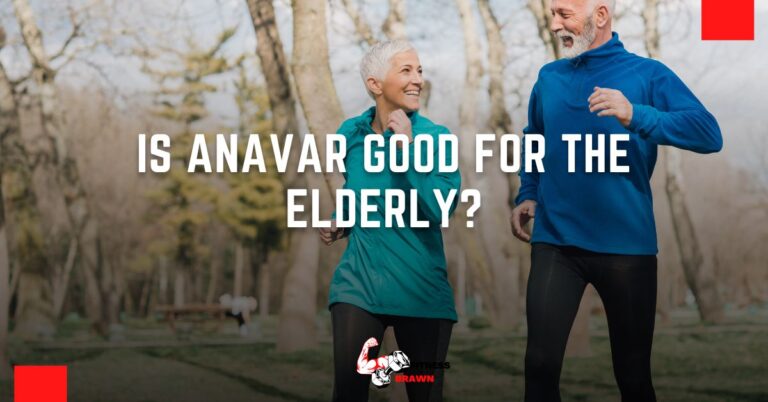 Is Anavar Good for the Elderly?