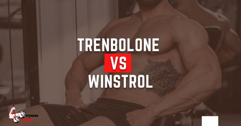 Trenbolone vs Winstrol: Which is Better?