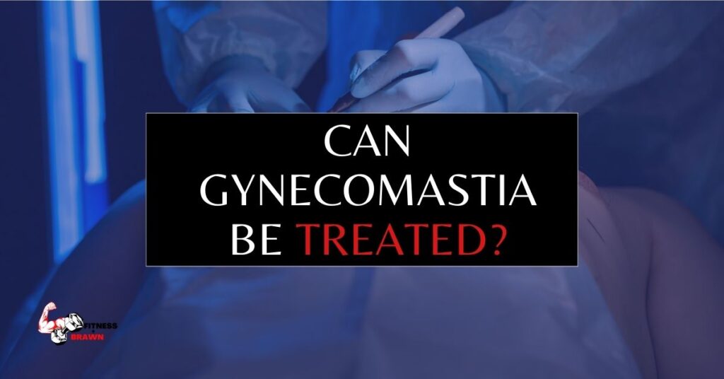 Can Gynecomastia be Treated?