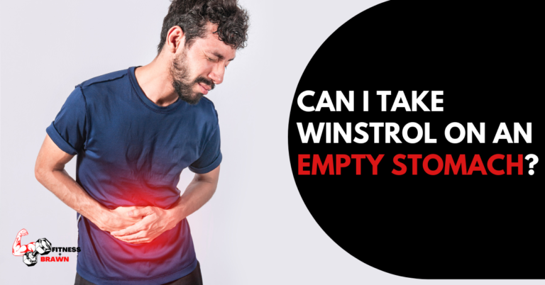 Can I take Winstrol on an Empty Stomach?