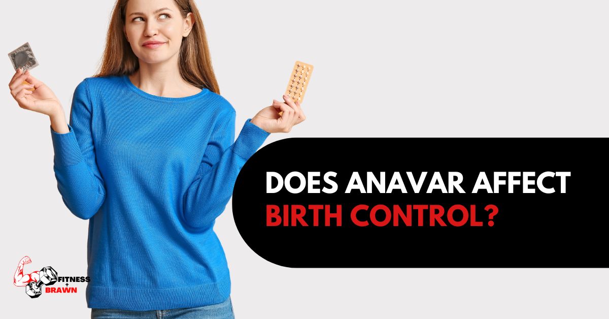 Does Anavar Affect Birth Control?