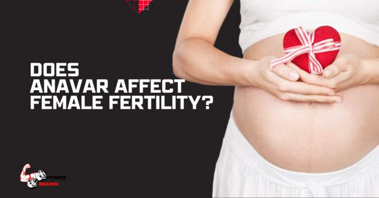 Does Anavar Affect Female Fertility?