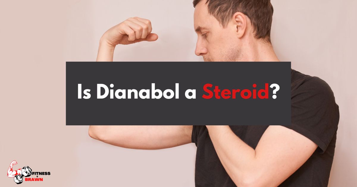 Is Dianabol a Steroid?