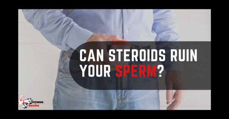 Can Steroids Ruin Your Sperm?