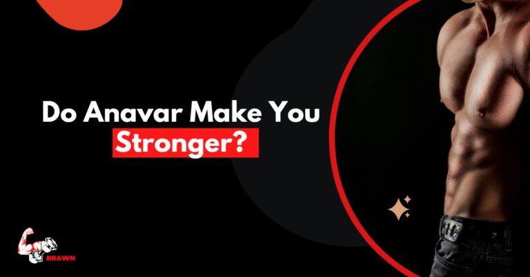 Do Anavar make you stronger?