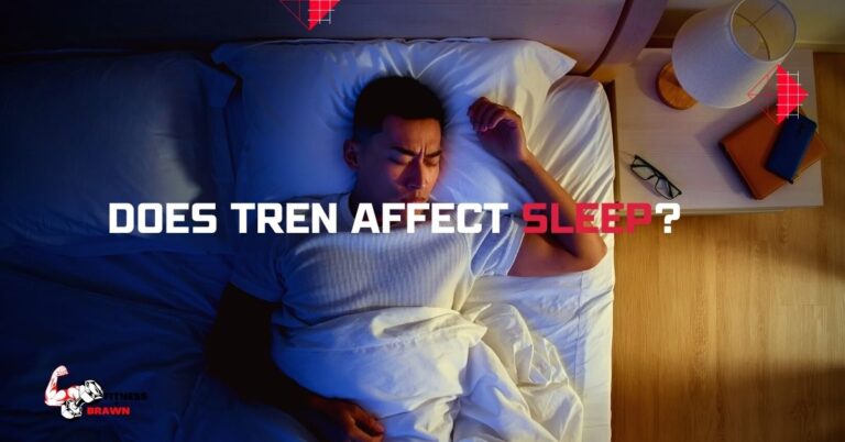 Does Tren Affect Sleep? Uncovering the Truth