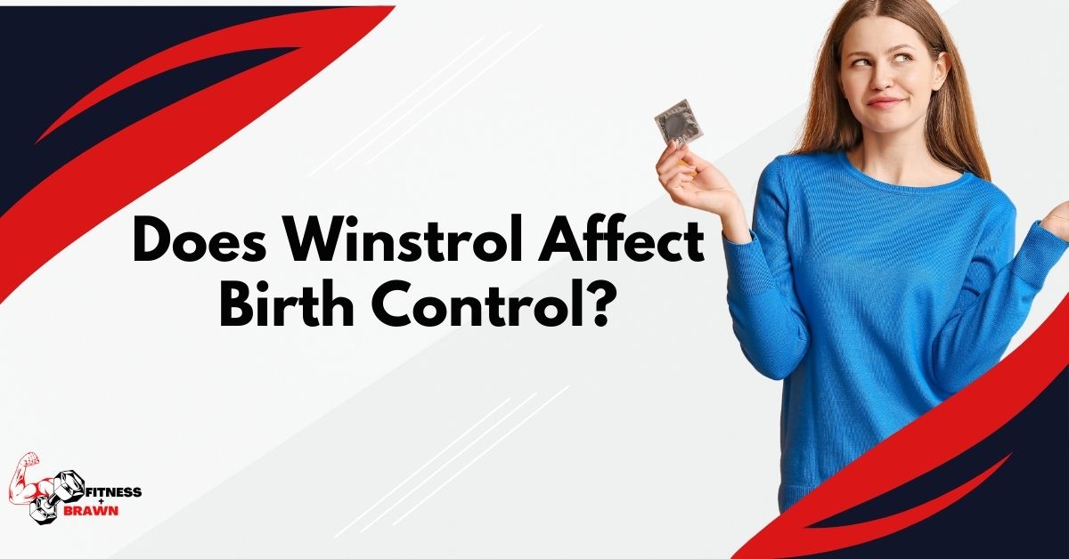 Does Winstrol Affect Birth Control?