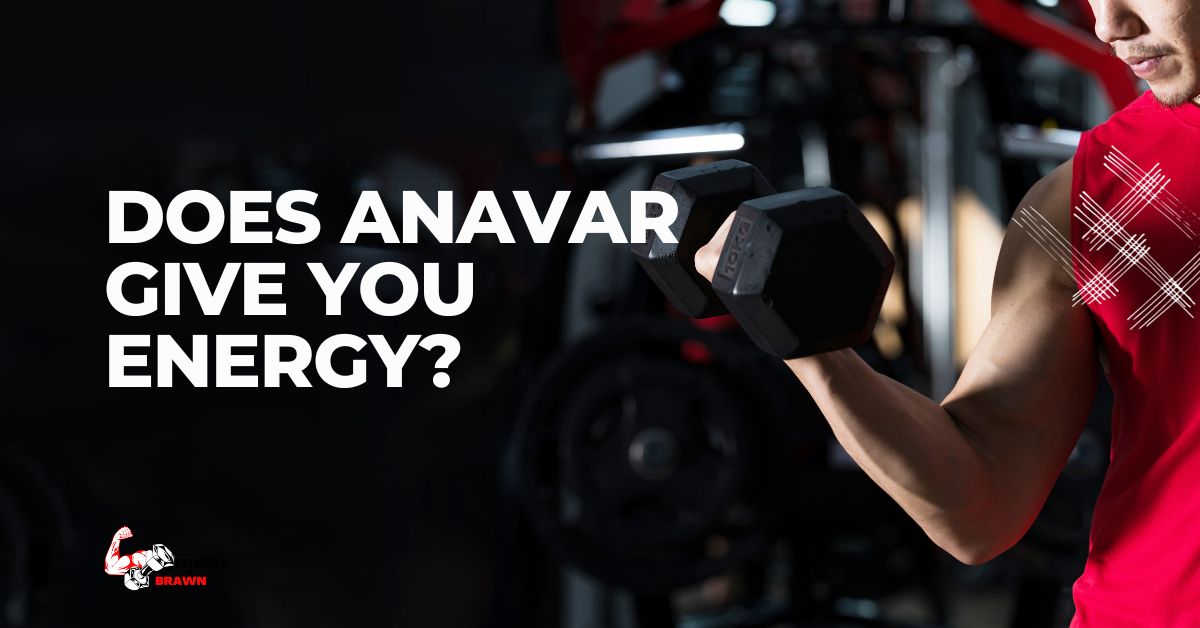 does anavar give you energy