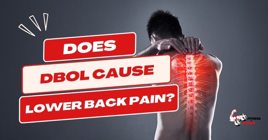 Does Dbol Cause Lower Back Pain?