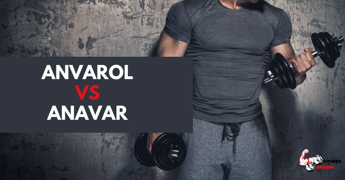 Anvarol vs Anavar - Anvarol vs Anavar: Which One Is Better for Cutting and Building Lean Muscle?