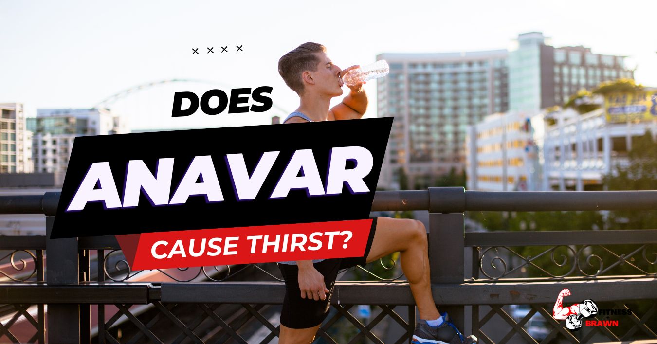 Does Anavar Cause Thirst - Does Anavar Cause Thirst? Understanding the Effects of Anavar on Hydration Levels